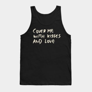 Cover Me With Kisses And Love Tank Top